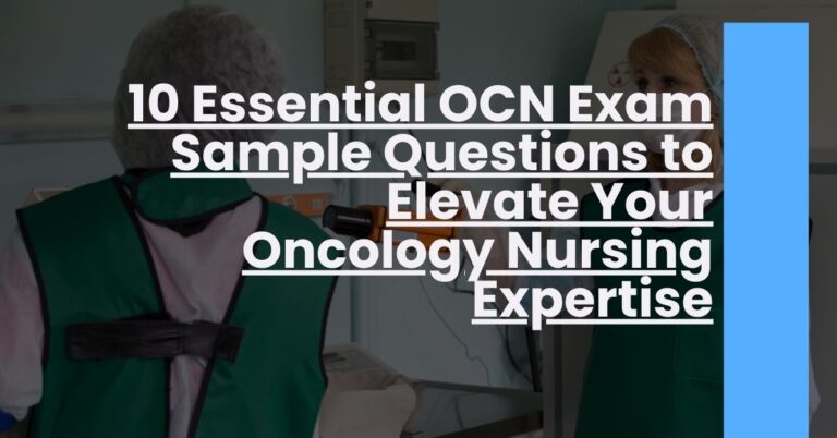 10 Essential OCN Exam Sample Questions to Elevate Your Oncology Nursing Expertise