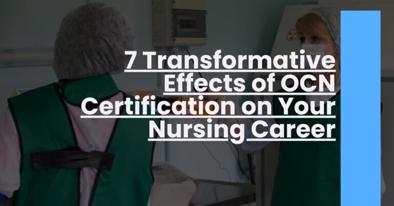 7 Transformative Effects of OCN Certification on Your Nursing Career