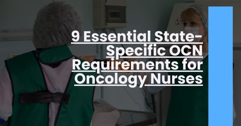 9 Essential State-Specific OCN Requirements for Oncology Nurses