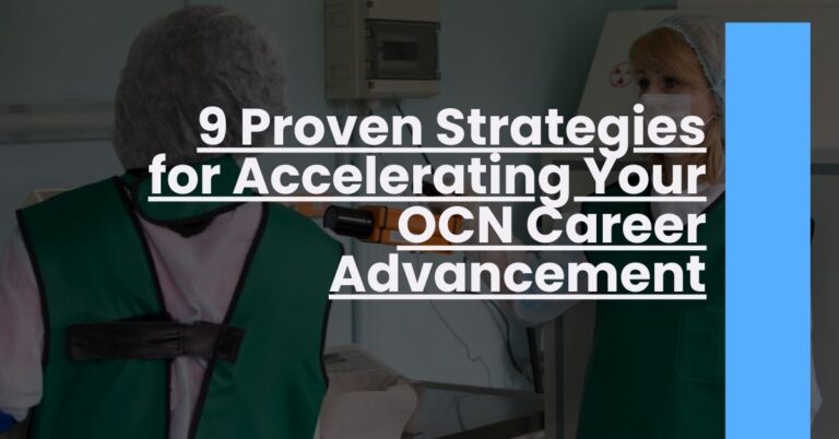 9 Proven Strategies for Accelerating Your OCN Career Advancement