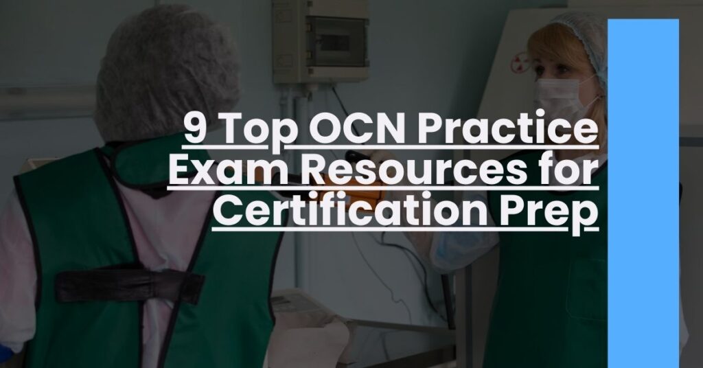 9 Top OCN Practice Exam Resources for Certification Prep